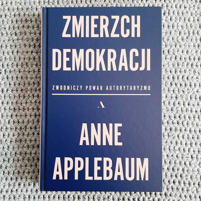 Zmierzch demokracji - Anne Applebaum NOWA!!!