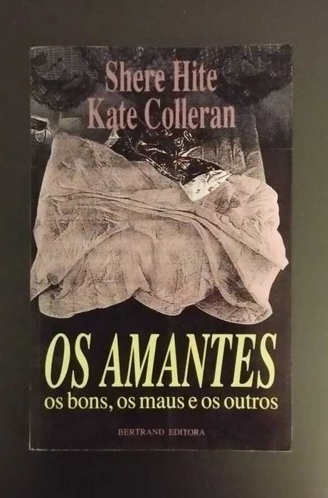 Os Amantes: Os Bons, Os Maus e os Outros - Shere Hite, Kate Colleran (Publicado em 1992)