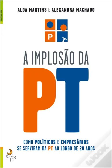 Livro "A Implosão da PT - Como políticos e empresários se serviram..."