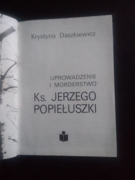 Uprowadzenie i morderstwo Ks. Jerzego Popiełuszki- K. Daszkiewicz