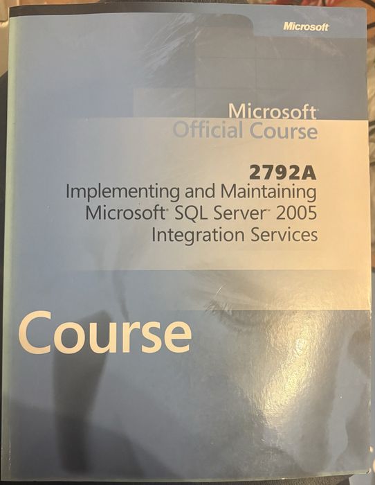 Microsoft MS 2792A Implementing and Maintaining Microsoft SQL Server 2005 Integration Services - Książka z Płytą z oficialnego kursu . MOC