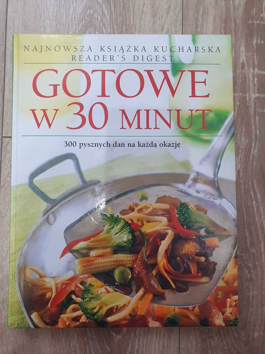 Gotowe w 30 minut 300 dań na każdą okazję Książka kucharska