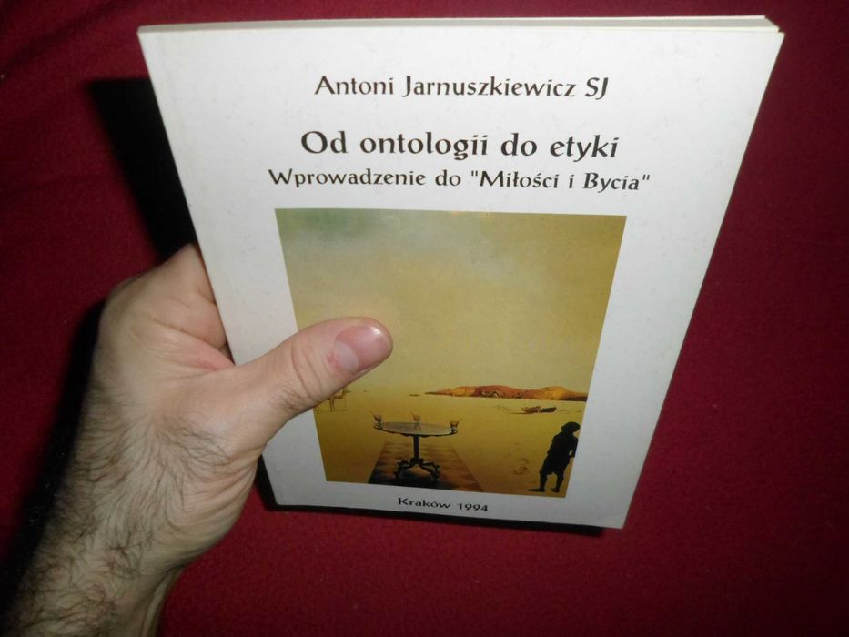 Od ontologii do etyki Wprowadzenie do "Miłości i Bycia" A. Jarnuszkiewicz