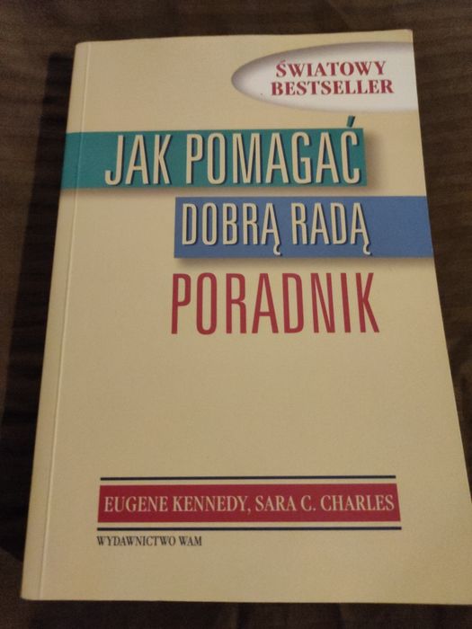Jak pomagać dobra radą. poradnik. Eugene Kennedy , Sara Charles