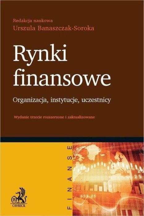 Rynki finansowe. Organizacja instytucje uczestnicy C.H. Beck praca