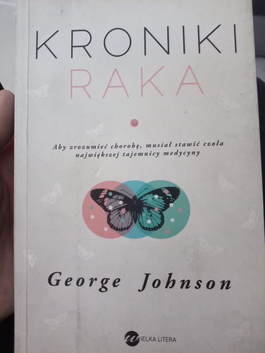 Kroniki raka. Aby zrozumieć chorobę..- George Johnson