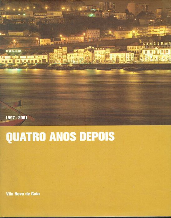 6723
	
Quatro anos depois : Vila Nova de Gaia, 1997/2001
