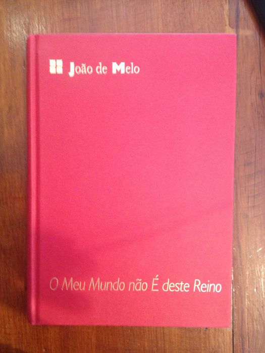 João de Melo - O meu mundo não é deste reino