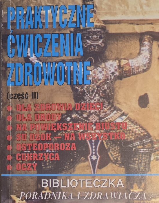 Zdrowie. Praktyczne ćwiczenua zdrowotne. Cz. II.