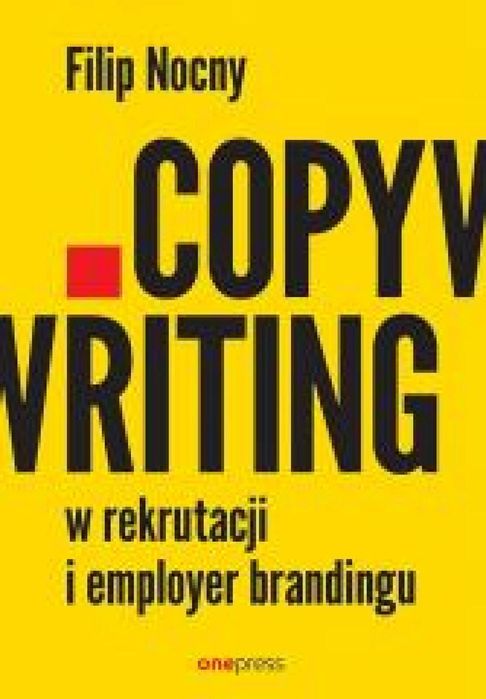 Copywriting w rekrutacji i employer brandingu OnePress / Helion Filip