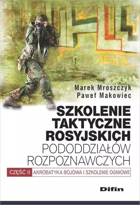 Szkolenie taktyczne rosyjskich pododdziałów rozpoznawczych, część II. Difin. Nowy Produkt