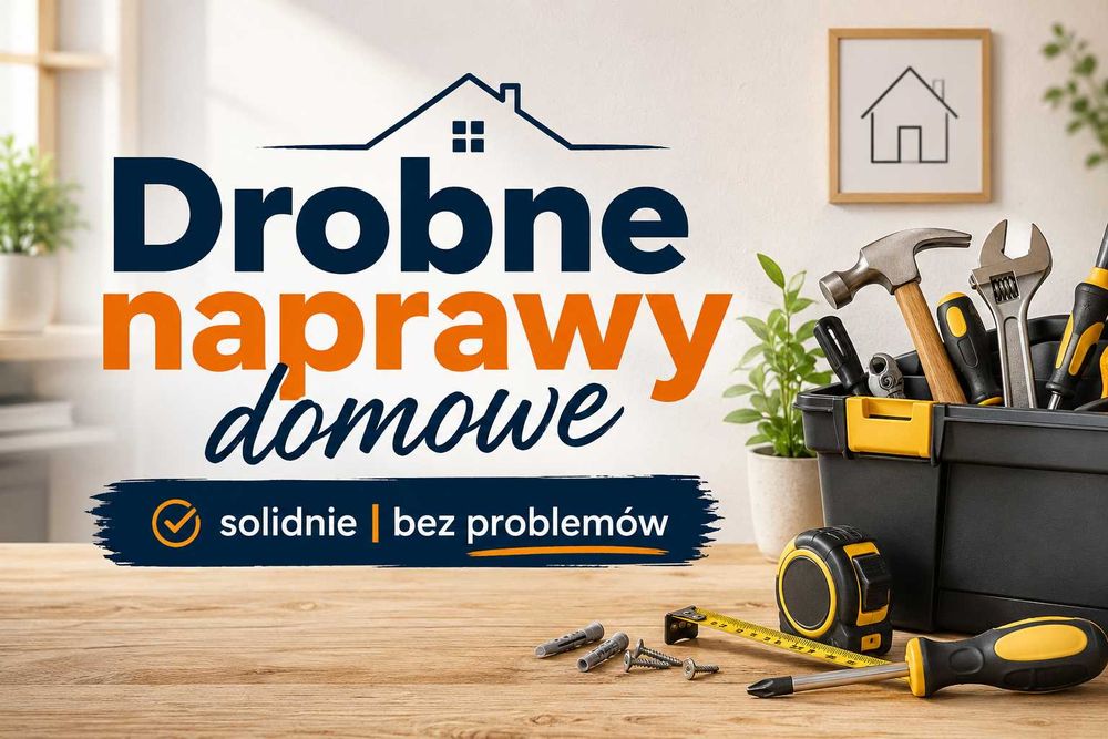 Drobne naprawy domowe | solidnie i bez problemów | Ciechanów