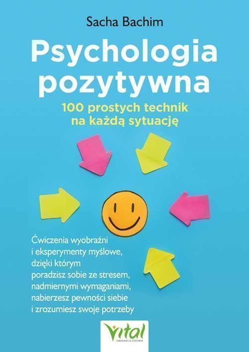 Psychologia Pozytywna 100 Prostych Technik Na Każdą Sytuację