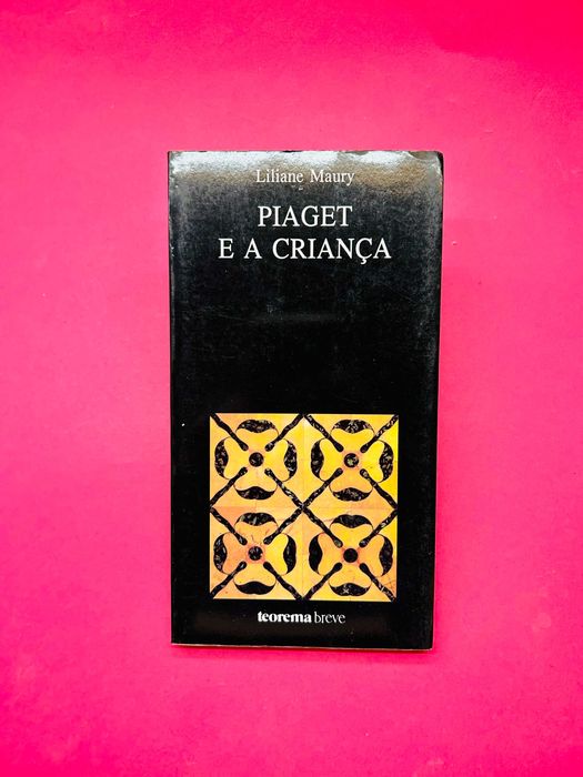 Liliane Maury
PIAGET
E A CRIANÇA