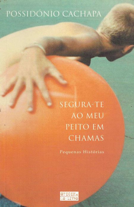 9486

Hold Tight to My Burning Chest
by Possidónio Cachapa
