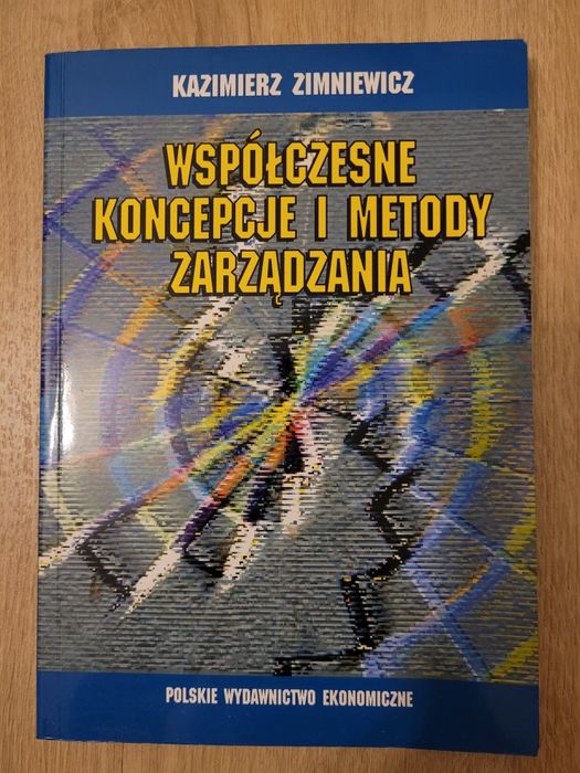 Kazimierz Zimniewicz Współczesne koncepcje i metody zarządzania