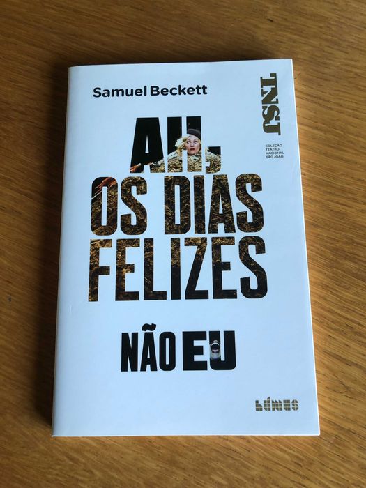 Ah, os dias felizes  e  Não eu       SAMUEL BECKETT