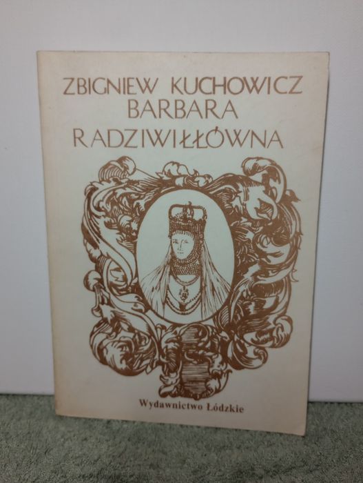 Barbara Rodziwiłłówna. Zbigniew Kuchowicz