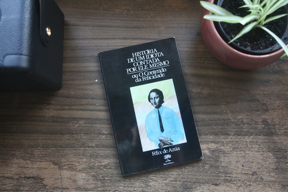 Livro “A História de um Idiota contada por ele mesmo” - Félix de Azúa