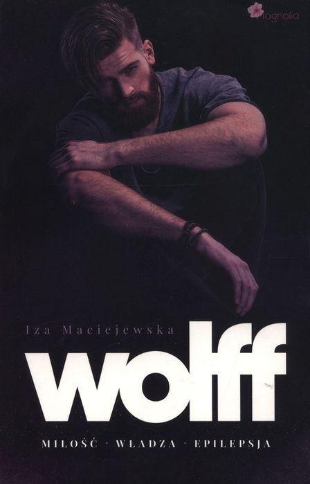 Wolff Miłość Władza Epilepsja Maciejewska Iza