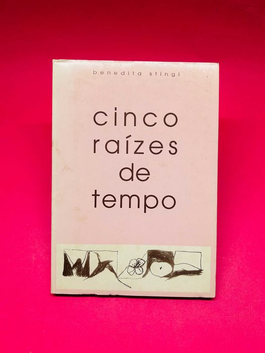 Cinco Raízes De Tempo - Benedita Stingl