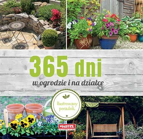 365 dni w ogrodzie i na działce Ilustrowany poradnik