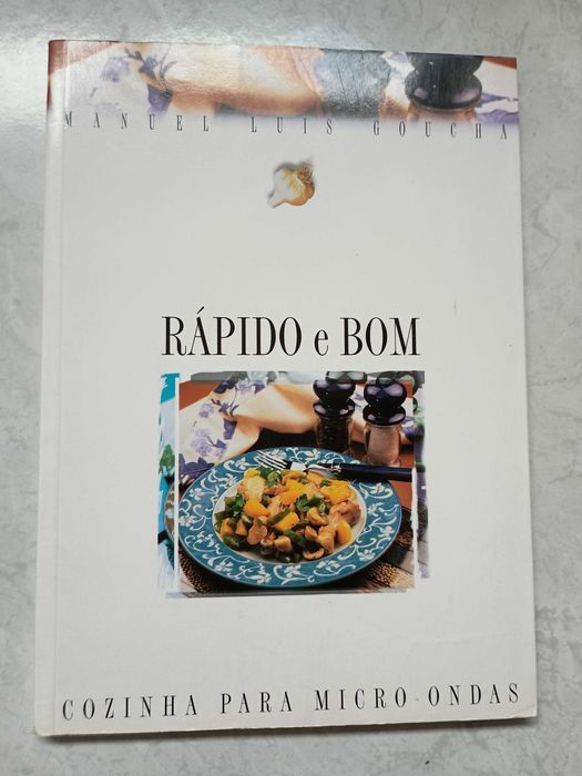 Rápido e Bom - Cozinha para Micro-Ondas - Manuel Luís Goucha