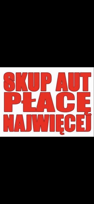 Zapłacę NAJWIĘCEJ !!! SKUP AUT SAMOCHODOW Bydgoszcz Toruń Solec Nakło