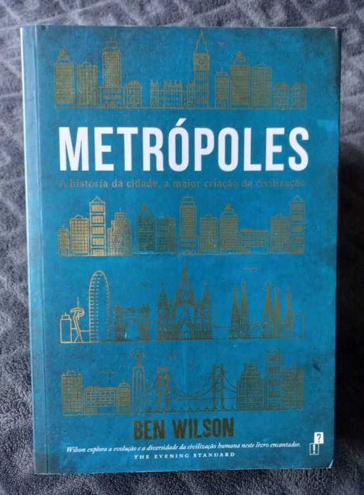 Metrópoles; A História da Cidade, a maior criação da civilização - Ben Wilson