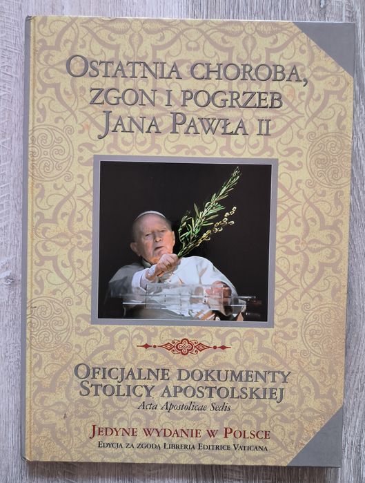 Ostatnia choroba ,zgon i pogrzeb Jana Pawła II