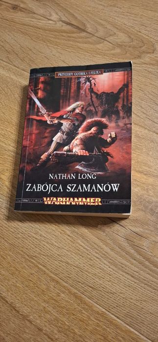"Zabójca Szamanów" Przygody Gotreka I Felixa Warhammer Nathan Long