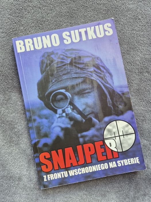 "Snajper. Z frontu wschodniego na Syberię" Bruno Sutkus.