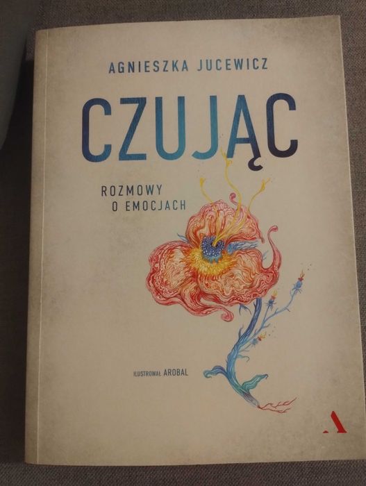 Czując. Rozmowy o emocjach. A.. Jucewicz