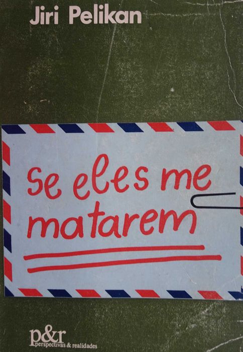 Se Eles Me Matarem de Jiri Pelikan - 1ª Edição 1976