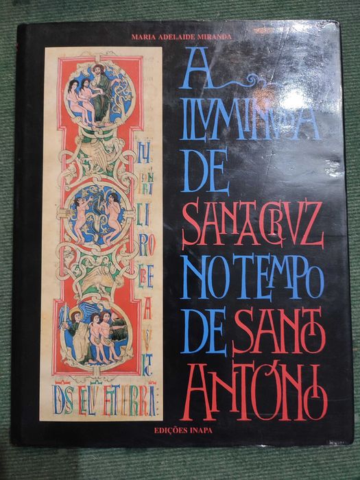 A Iluminura de Santa Cruz no tempo de Santo António - Maria Adelaide Miranda