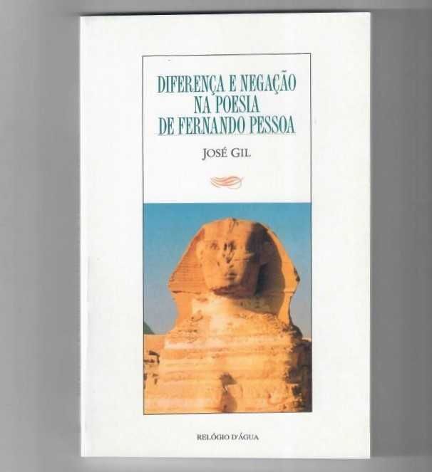 JOSÉ GIL «Diferença e Negação na Poesia de Fernando Pessoa»