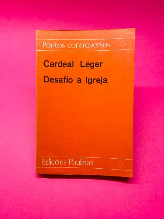 Desafio à Igreja - Cardeal Paulo Emílio Léger