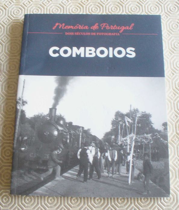 Comboios - Memória de Portugal 2 séculos de fotografia