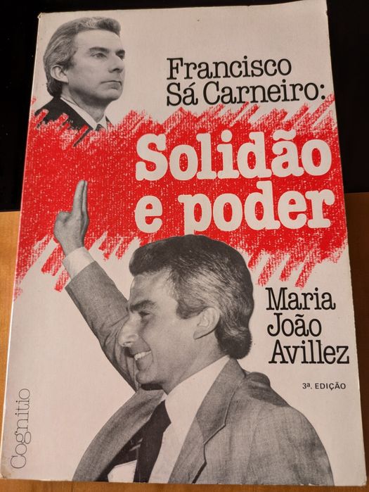 Francisco Sá Carneiro: Solidão e Poder