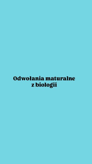 Odwołania maturalne z biologii/ biologia matura
