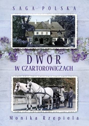 Dwór W Czartorowiczach Saga Polska Wydawnictwo Szara Godzina Nowa Nieużywana