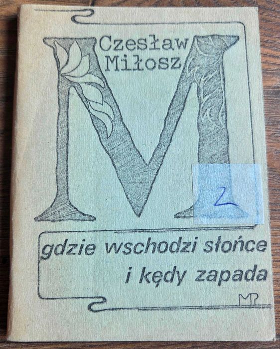Gdzie Wschodzi Słońce i Kędy Zapada - Czesław Miłosz 1981r MP