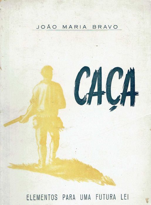 7643

 Caça. Elementos Para Uma Futura Lei
de João Maria Bravo