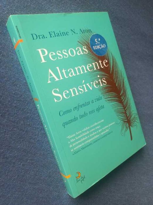 Pessoas Altamente Sensíveis; Como enfrentar a vida quando tudo nos afeta - Dra. Elaine N. Aron