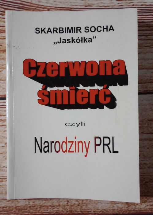 Skarbimir Socha "Jaskółka" - Czerwona śmierć czyli narodziny PRL