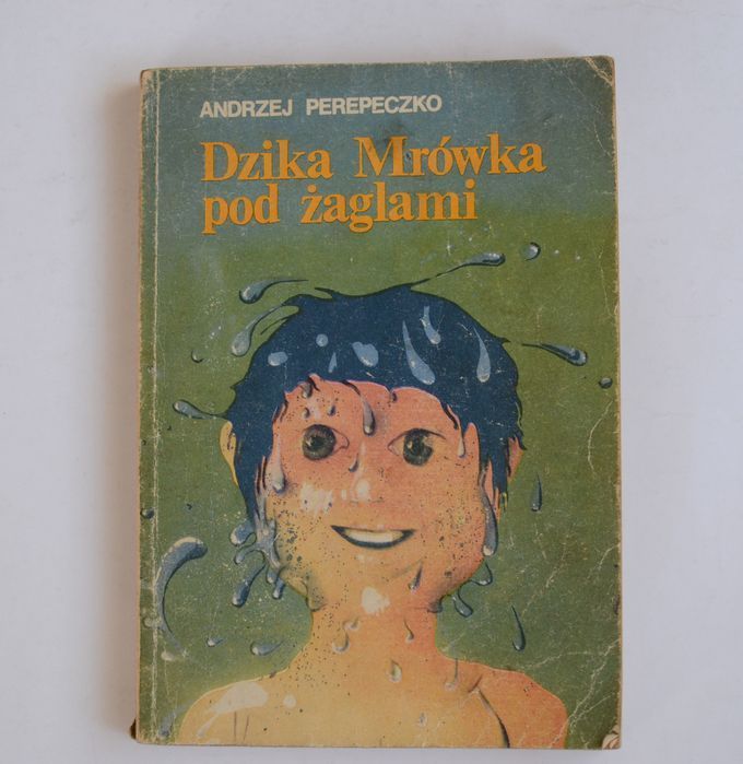 Dzika Mrówka pod Żaglami - Andrzej Perepeczko