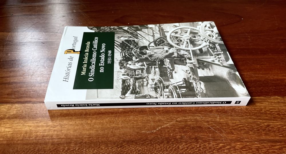 Maria Inácia Rezola - O Sindicalismo Católico no Estado Novo