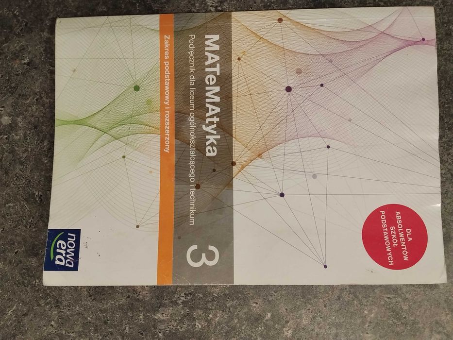 Matematyka 3 zakres podstawowy i rozszerzony, podręcznik dla liceum i technikum.