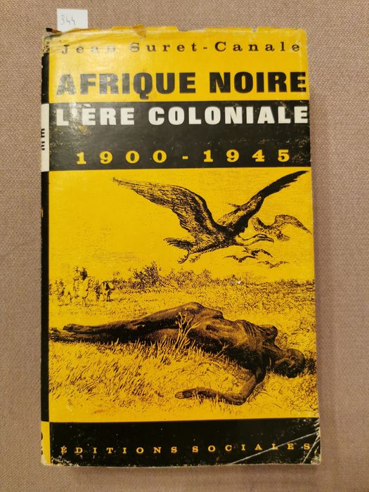 Afrique Noire L'ere Coloniale 1900 - 1945 Jean Suret-Canale