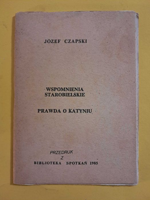 Czapski Wspomnienia starobielskie Prawda o Katyniu